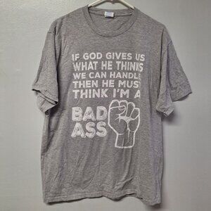 God Gives Handle Bad Ass Tee Shirt Gray Mens XL Port Religious Strong Christian